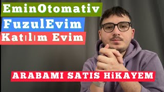 EMİN OTOMOTİV KATILIM EVİM FUZUL EVİM VS GİBİ SİSTEMLERE ARAÇ SATIŞI  ARABAMI SATIŞ HİKAYEM [upl. by Idnahr909]