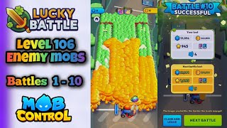 🍀 110 🍀 LUCKY BATTLE gameplay  Level 106 enemy mobs  Mob Control [upl. by Lower]