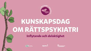 Kunskapsdag om rättspsykiatri – inflytande och delaktighet [upl. by Nodyarb]