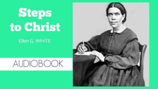 Steps to Christ by Ellen G White  Audiobook [upl. by Ramed]