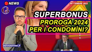 Ipotesi PROROGA SUPERBONUS 110 CONDOMINI 2024 ultime notizie [upl. by Aloisius]