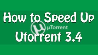 How To Speed Up uTorrent 34 2014  How to Speed Up Torrents  ALL VERSIONS  Make Utorrent Faster [upl. by Armillda]