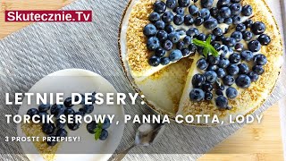 3w1► LETNIE DESERY TORCIK serowy PANNA COTTA na maślance Błyskawiczne LODY  SkutecznieTv [upl. by Aoh903]