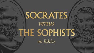 Socrates vs the Sophists on Ethics [upl. by Ardnait497]