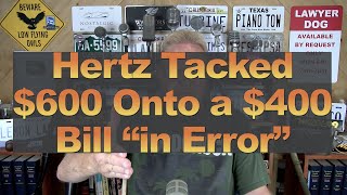 Hertz Tacked 600 Onto a 400 Bill “in Error” [upl. by Ayanat]