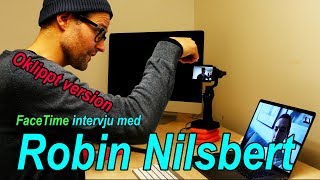 Facetimeintervju med Robin Nilsberth  Oklippt version [upl. by Ytsirt]