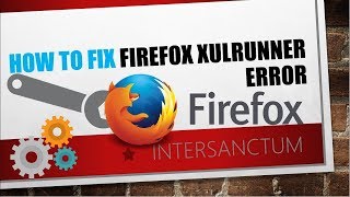 How to fix Firefox XULRunner error [upl. by Cheng]