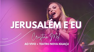 Cristina Mel  Jerusalém e Eu Ao Vivo no Teatro Nova Iguaçu [upl. by Blakelee]