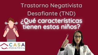 Neurologo Pediatra TRASTORNO NEGATIVISTA DESAFIANTE TND ¿QUE CARACTERISTICAS TIENEN ESTOS NIÑS [upl. by Oba]