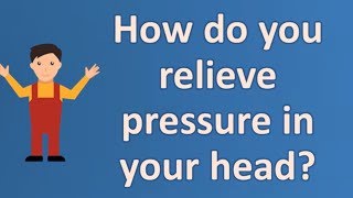 How do you relieve pressure in your head   Health Channel [upl. by Brouwer295]