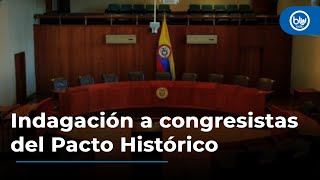 Corte Suprema abre indagación a congresistas del Pacto Histórico por campaña Petro presidente [upl. by Lynelle]