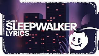 akiaura  Sleepwalker Lyrics [upl. by Hayyifas29]