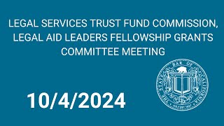 Legal Services Trust Fund Commission Legal Aid Leaders Fellowship Grants Committee 1042024 [upl. by Esyahc]