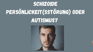 Schizoide Persönlichkeitsstörung vs AutismusAspergerSyndrom [upl. by Locklin]