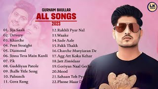 Hits Of  Gurnam Bhullar  All Song Evergreen Punjabi  By Lk Singh [upl. by Silirama]