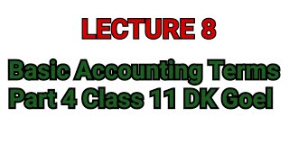 Basic Accounting Terms Part 4Class 11DK Goel [upl. by Missy]