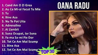 Oana Radu 2024 MIX Las Mejores Canciones  Cand Am O Zi Grea Au Ce Miai Facut Tu Mie Tu Bine [upl. by Timrek]