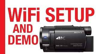 WiFi Setup amp Demo for Sony FDRAX33 4K Camcorder [upl. by Anival]