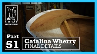 Building the Catalina Wherry Part 51 Final Details [upl. by Pirnot378]