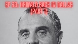 Ep 39 Oswald Back In Dallas Part 1 [upl. by Ytisahc]