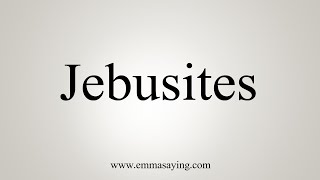 How To Say Jebusites [upl. by Garvin]