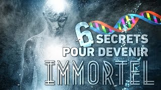 6 SECRETS pour DEVENIR IMMORTEL [upl. by Romine978]