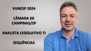 VUNESP24Q021 – VUNESP – CONCURSO CÂMARA DE CAMPINAS SP 2024 – ANALISTA LEGISLATIVO TI – SEQUÊNCIAS [upl. by Secor]