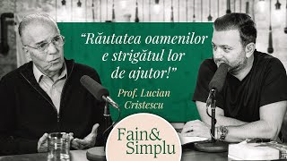 ARTA DE A TRĂI FAIN ÎNTRO LUME REA O MINTE LUMINATĂ PROF LUCIAN CRISTESCU  Fain amp Simplu 160 [upl. by Avlis]