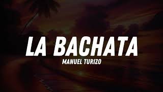 Manuel Turizo  LA BACHATA Lyric Video [upl. by Naie]