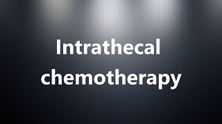 Intrathecal chemotherapy  Medical Meaning and Pronunciation [upl. by Sivlek]