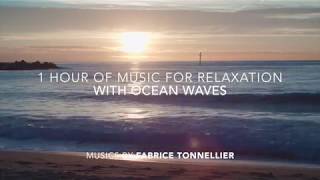 1 hour of music for relaxation with ocean waves  Music by Fabrice Tonnellier [upl. by Korry]