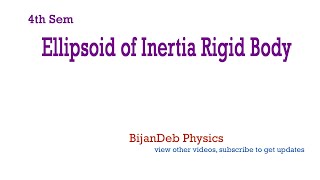 5 4th Sem Moments of Inertia amp Ellipsoid Of Inertia Rigid Body [upl. by Ayenet182]