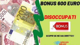 BONUS 600 EURO DISOCCUPATI CHIARIAMO I CASI IN CUI SPETTA VERAMENTE [upl. by Garin]