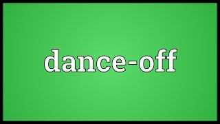 Danceoff Meaning [upl. by Ielhsa377]