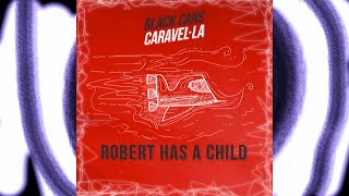 BLACK CANS quotRobert has a childquot video oficial [upl. by Rustice]