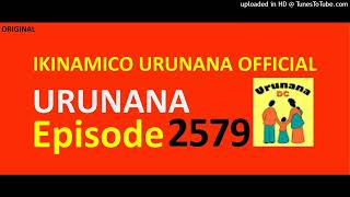 URUNANA Episode 2579Pasikari na Mukobwajana ntibakozwa ibya gahunda yo kuboneza urubyaro [upl. by Monroe664]