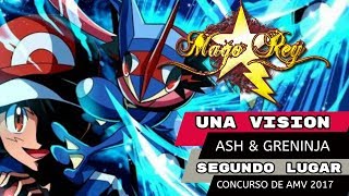 Ash amp Greninja AMV Una Vision MAGO REY  GANADOR DE SEGUNDO LUGAR [upl. by Sankey]