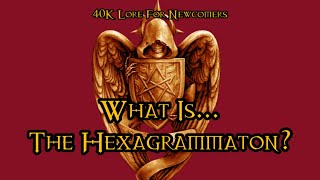 40K Lore For Newcomers  What Is The Hexagrammaton  40K Theories [upl. by Innig]