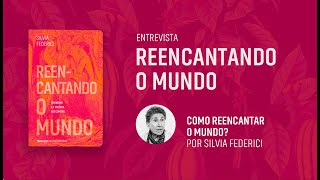 Entrevista com Silvia Federici â€“ Como reencantar o mundo [upl. by Sandye]