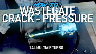 HOW TO ADJUST amp CHECK WASTEGATE CRACKPRESSURE  14L MULTIAIR TURBO GT1446 Turbo [upl. by Rentschler934]