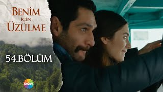 Benim İçin Üzülme 54 Bölüm [upl. by Mable]