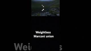 Weightlessmarconiunion [upl. by Fari]