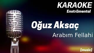 Karaoke Oğuz Aksaç Arabım Fellahi [upl. by Einaled477]