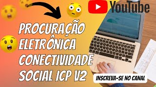 Procuração Eletronica novo Conectividade Social ICPv2Passo a passo [upl. by Carrol39]