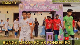 NEW GARUDA CUP II 2024 BUNGA MEKAR FC VS PONSER FC BABAK 1 [upl. by Caputo]