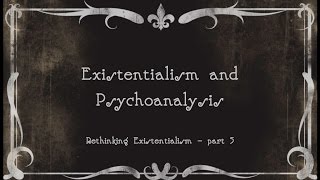 5 Existentialism and Psychoanalysis [upl. by Libbey]