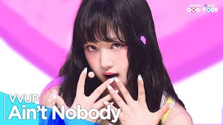 4K VVUP비비업  Ain’t Nobody  EP621  SimplyKPopCONTOUR [upl. by Barrington]