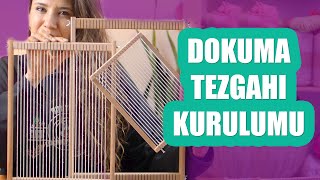 Dokuma Tezgahı Nasıl Kurulur [upl. by Nylekcaj]