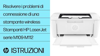 Risoluzione problemi di connessione stampante wireless  Stampanti HP LaserJet serie M109M112 [upl. by Palladin]