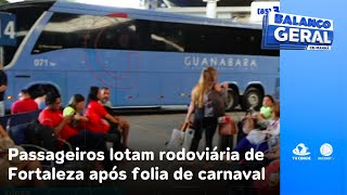 Passageiros lotam rodoviária de Fortaleza após folia de carnaval [upl. by Leasa318]